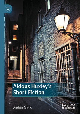 Aldous Huxley's Short Fiction 3031557778 Book Cover