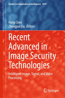 Recent Advanced in Image Security Technologies:... 3031228081 Book Cover