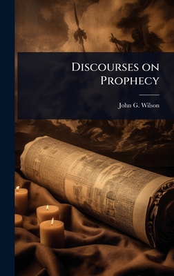 Discourses on Prophecy 1023635933 Book Cover