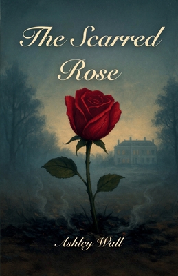 The Scarred Rose B0FM7CW9PS Book Cover