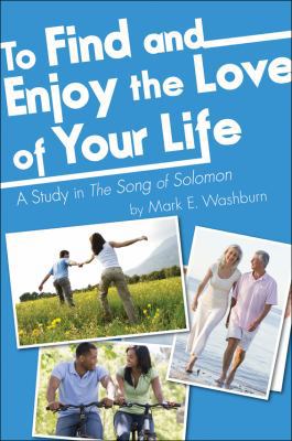 To Find and Enjoy the Love of Your Life: A Stud... 1607990865 Book Cover