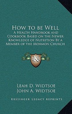 How to be Well: A Health Handbook and Cookbook ... 1163211141 Book Cover