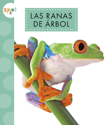 Las Ranas de Árbol [Spanish] 1645498360 Book Cover