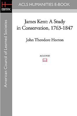 James Kent: A Study in Conservation, 1763-1847 1597403954 Book Cover