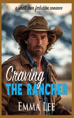 Craving the Rancher: a small town forbidden rom... B0DGQH68RB Book Cover
