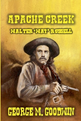 Apache Creek - Walter 'Wat' Russell B0DMTYQHNZ Book Cover