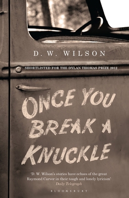 Once You Break a Knuckle. D.W. Wilson 1408831317 Book Cover