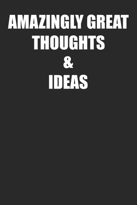Amazingly Great Thoughts & Ideas: Blank Noteboo... 1710401494 Book Cover
