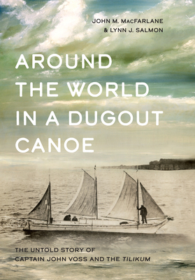 Around the World in a Dugout Canoe: The Untold ... 1550178792 Book Cover