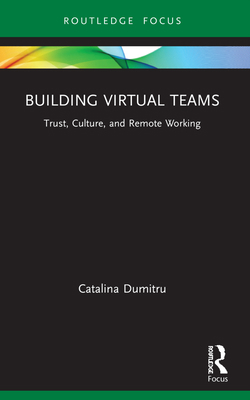 Building Virtual Teams: Trust, Culture, and Rem... 0367559358 Book Cover