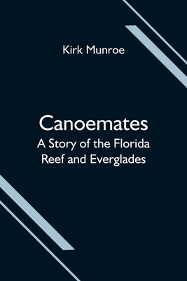 Canoemates; A Story of the Florida Reef and Eve... 9354594743 Book Cover