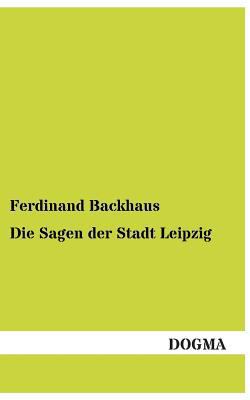 Die Sagen Der Stadt Leipzig [German] 3955802523 Book Cover