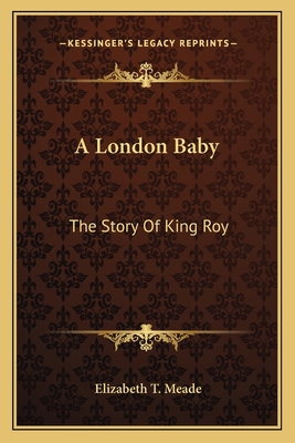 A London Baby: The Story Of King Roy 1163592501 Book Cover