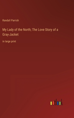 My Lady of the North; The Love Story of a Gray-... 3368358715 Book Cover