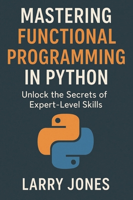Mastering Functional Programming in Python: Unl... B0DZD78HL3 Book Cover