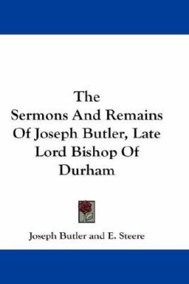 The Sermons And Remains Of Joseph Butler, Late ... 0548273030 Book Cover