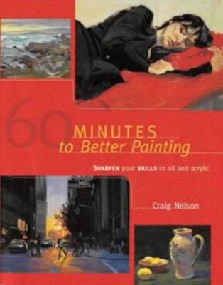 60 Minutes to Better Painting: Improve Your Ski... 0715315420 Book Cover
