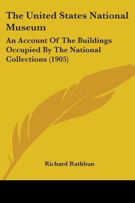 The United States National Museum: An Account O... 1104508850 Book Cover