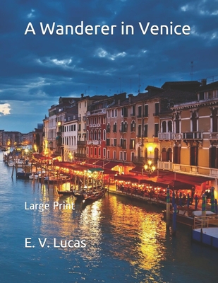 A Wanderer in Venice: Large Print B085D6YVZ6 Book Cover