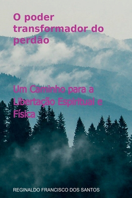 O Poder Transformador Do Perdão [Portuguese] 6526625649 Book Cover