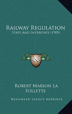 Railway Regulation: State And Interstate (1905) 1167058291 Book Cover