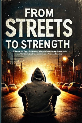 From Streets to Strength: A Memoir of Struggle,... 2121648046 Book Cover