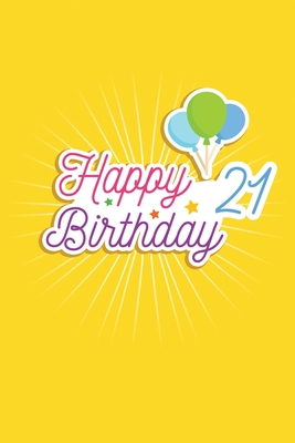 Happy 21 Birthday: 21st Birthday Funny Gift for... B0841YSPSC Book Cover