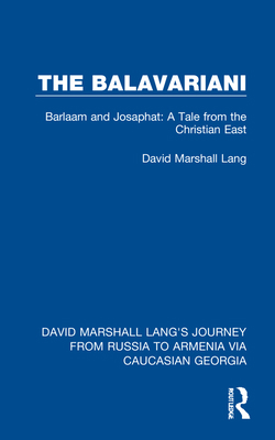The Balavariani: Barlaam and Josaphat: A Tale f... 1032168706 Book Cover