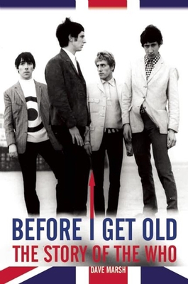 Before I Get Old: The Story of the Who 0859655245 Book Cover