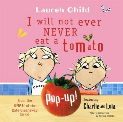 I Will Not Ever Never Eat a Tomato. Lauren Child 1846165164 Book Cover
