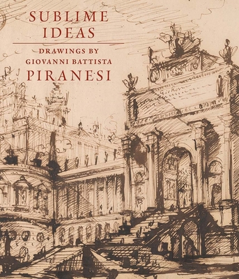 Sublime Ideas: Drawings by Giovanni Battista Pi... 191364538X Book Cover