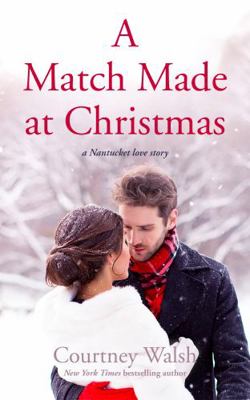 A Match Made at Christmas : A Nantucket Love Story