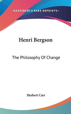 Henri Bergson: The Philosophy Of Change 0548051097 Book Cover
