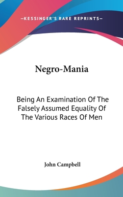 Negro-Mania: Being An Examination Of The Falsel... 0548205817 Book Cover