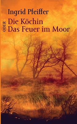 Die Köchin oder Das Feuer im Moor [German] 3755745178 Book Cover