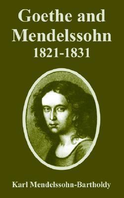 Goethe and Mendelssohn, 1821-1831 1410223434 Book Cover