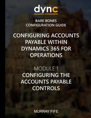 Configuring Accounts Payable within Dynamics 36... 1548976059 Book Cover