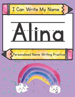 I Can Write My Name: Alina: Personalized Name W... B0948JWQW6 Book Cover