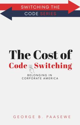 Cost of Code-Switching Belonging in Corporate America