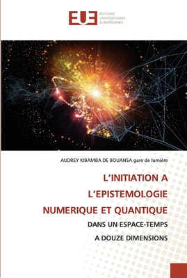 L'Initiation a l'Epistemologie Numerique Et Qua... [French] 6203451827 Book Cover