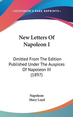 New Letters Of Napoleon I: Omitted From The Edi... 1437264069 Book Cover