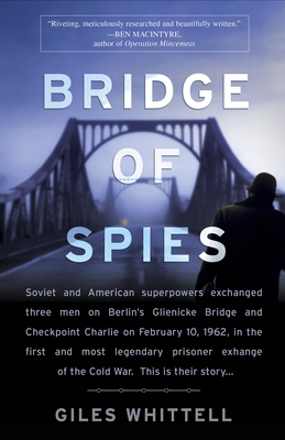 Bridge of Spies: A True Story of the Cold War 0767931084 Book Cover