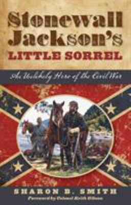 Stonewall Jackson's Little Sorrel: An Unlikely ... 1493036505 Book Cover