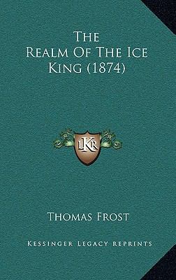 The Realm Of The Ice King (1874) 1167290550 Book Cover