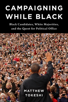 Campaigning While Black: Black Candidates, Whit... 0231209266 Book Cover