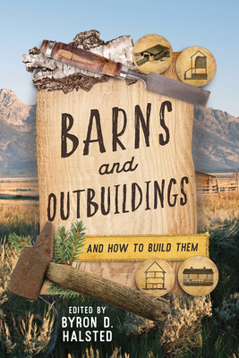 Barns and Outbuildings: And How to Build Them 1493076566 Book Cover