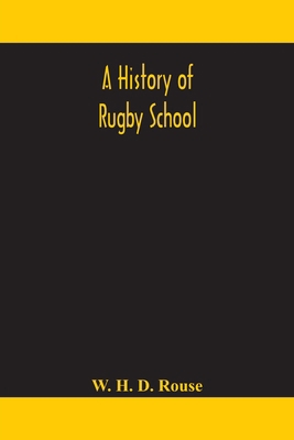 A history of Rugby School 9354159834 Book Cover