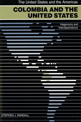 Colombia and the United States: Hegemony and In... 0820352187 Book Cover
