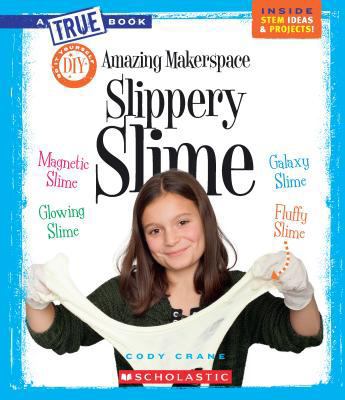 Amazing Makerspace DIY Slippery Slime (a True B... 0531127354 Book Cover