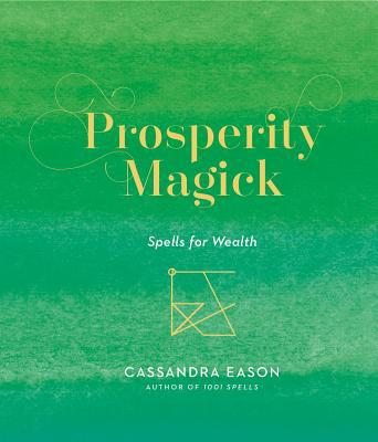 Prosperity Magick: Spells for Wealth Volume 3 1454936789 Book Cover